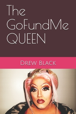 The GoFundMe Queen by Drew Black