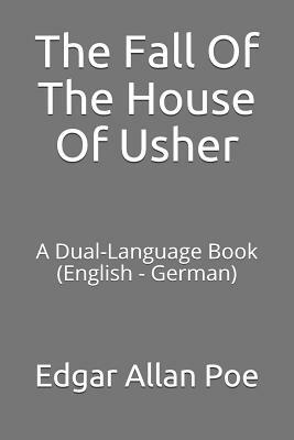 The Fall of the House of Usher: A Dual-Language Book (English - German) by Edgar Allan Poe