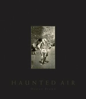 Haunted Air: Anonymous Halloween photographs from c. 1875–1955 by Ossian Brown, David Lynch, Geoff Cox
