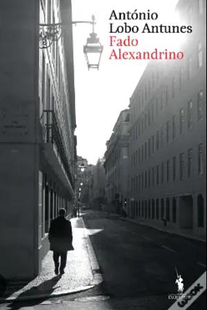 Fado Alexandrino by Antonio Lobo-Antunes