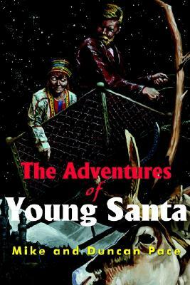 The Adventures of Young Santa by Mike Pace