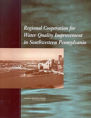 Regional Cooperation for Water Quality Improvement in Southwestern Pennsylvania by Division on Earth and Life Studies, National Research Council, National Research Council