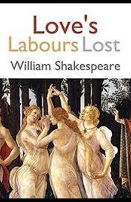 Love's Labour's Lost Illustrated by William Shakespeare