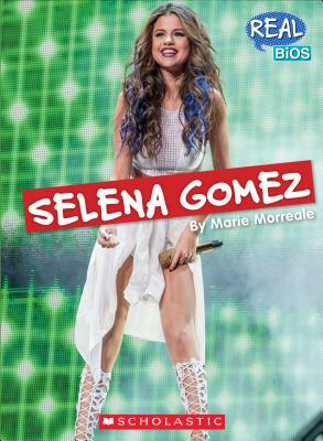 Selena Gomez (Real Bios) by Marie Morreale