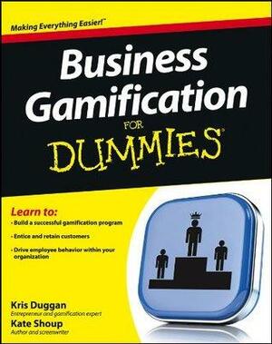 Business Gamification For Dummies by Kate Shoup, Kris Duggan