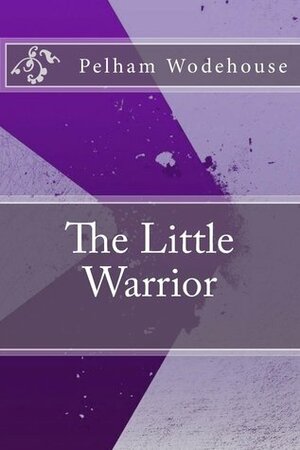 The Little Warrior by P.G. Wodehouse