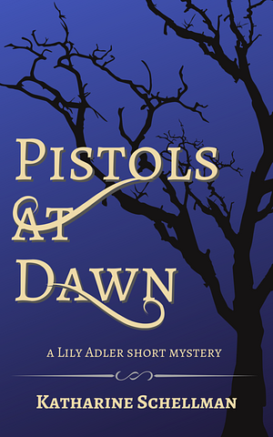 Pistols at Dawn by Katharine Schellman