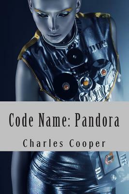 Code Name: Pandora: Conspiracy, Domination, Hope by Charles Cooper