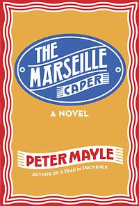 The Marseille Caper by Peter Mayle