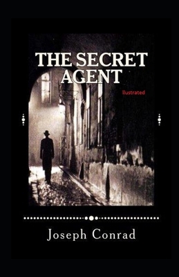 The Secret Agent Illustrated by Joseph Conrad