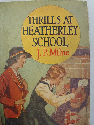 Thrills at Heatherley School by Jane Paterson Milne