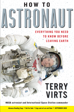 How to Astronaut: Everything You Need to Know Before Leaving Earth by Terry Virts