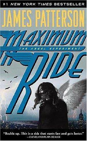 Maximum Ride: The Angel Experiment (Maximum Ride) Maximum Ride by James Patterson, James Patterson