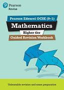 Pearson REVISE Edexcel GCSE Mathematics (Higher) Guided Revision Workbook: for 2025 and 2026 Exams by Eleanor Jones, Fiona Harris, Nigel Saunders