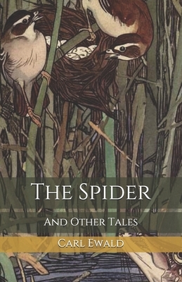 The Spider: And Other Tales by Carl Ewald