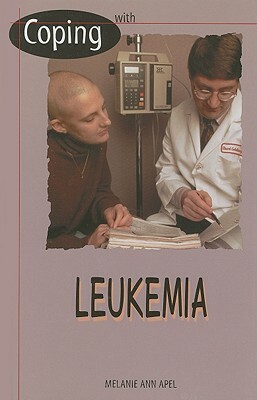 Coping with Leukemia by Melanie Ann Apel