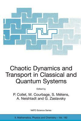 Chaotic Dynamics and Transport in Classical and Quantum Systems: Proceedings of the NATO Advanced Study Institute on International Summer School on Ch by 