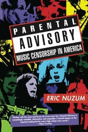 Parental Advisory: Music Censorship in America by Eric Nuzum