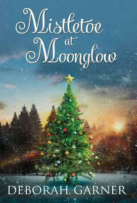 Mistletoe at Moonglow by Deborah Garner