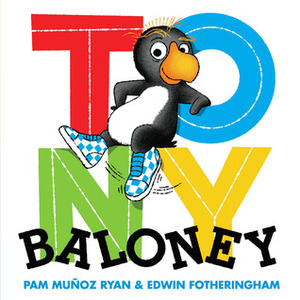 Tony Baloney by Edwin Fotheringham, Pam Muñoz Ryan