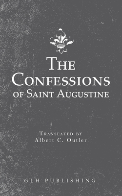 The Confessions of Saint Augustine by Saint Augustine, Outler C. Albert