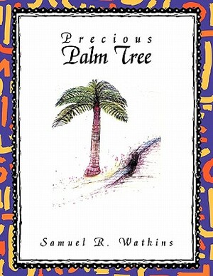 Precious Palm Tree by Samuel R. Watkins