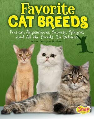 Favorite Cat Breeds: Persians, Abyssinians, Siamese, Sphynx, and All the Breeds In-Between by Angie Peterson Kaelberer