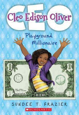 Cleo Edison Oliver, Playground Millionaire by Sundee T. Frazier