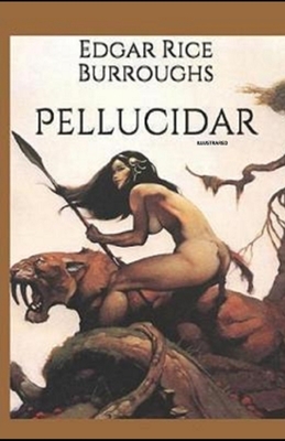 Pellucidar Illustrated by Edgar Rice Burroughs