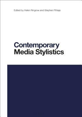 Contemporary Media Stylistics by Stephen Pihlaja, Helen Ringrow