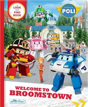 Robocar Poli: Welcome to Broomstown!: A Look and Find Book by 