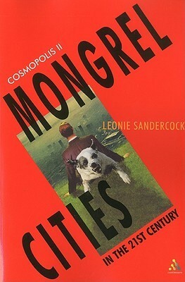 Cosmopolis II: Mongrel Cities of the 21st Century by Peter Lyssiotis, Leonie Sandercock