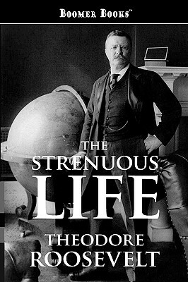 The Strenuous Life by Theodore Roosevelt