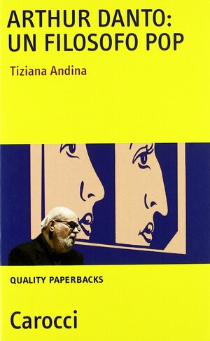 Arthur Danto: Un Filosofo Pop by Tiziana Andina