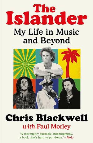 The Islander: My Life in Music and Beyond by Chris Blackwell
