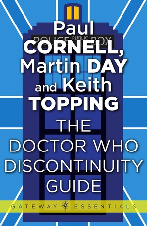 The Doctor Who Discontinuity Guide by Keith Topping, Paul Cornell, Martin Day