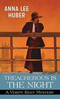 Treacherous Is the Night: A Verity Kent Mystery by Anna Lee Huber