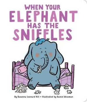 When Your Elephant Has the Sniffles by Daniel Wiseman, Susanna Leonard Hill