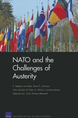 NATO and the Challenges of Austerity by John Gordon, F. Stephen Larrabee, Stuart E. Johnson