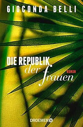 Die Republik der Frauen: Roman by Gioconda Belli