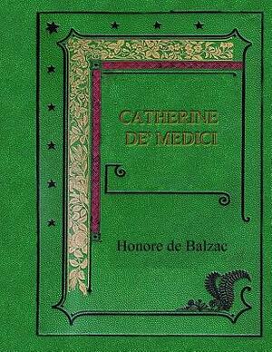 Catherine De' Medici by Honoré de Balzac