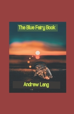 The Blue Fairy Book illustrated: Andrew Lang by Andrew Lang