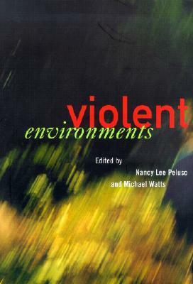 Violent Environments by Nancy Lee Peluso