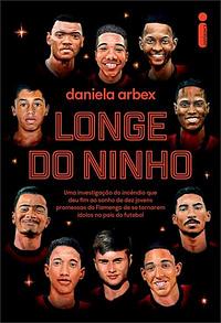 Longe do Ninho by Daniela Arbex