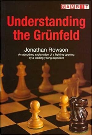 Understanding the Grunfeld by Jonathan Rowson