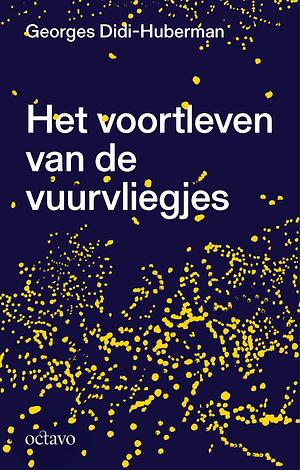 Het voortleven van de vuurvliegjes by Georges Didi-Huberman, Pieter Van Bogaert, Ineke van der Burg