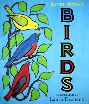 Birds by Laura Dronzek, Kevin Henkes