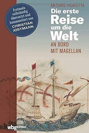 Die erste Reise um die Welt: An Bord mit Magellan by Antonio Pigafetta