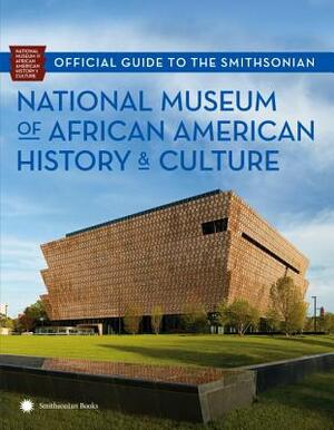 Official Guide to the Smithsonian National Museum of African American History and Culture by Kathleen M. Kendrick, Nat'l Museum African American Hist/Cult