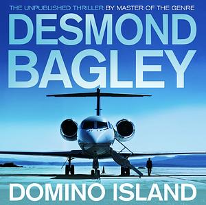 Domino Island: The Unpublished Thriller by the Master of the Genre by Desmond Bagley